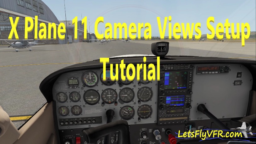 How to use X Plane 11 Camera Controls for AMAZING Views!