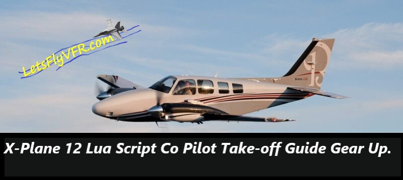 X-Plane 12 Lua Script Co Pilot Take-off Guide Gear Up.