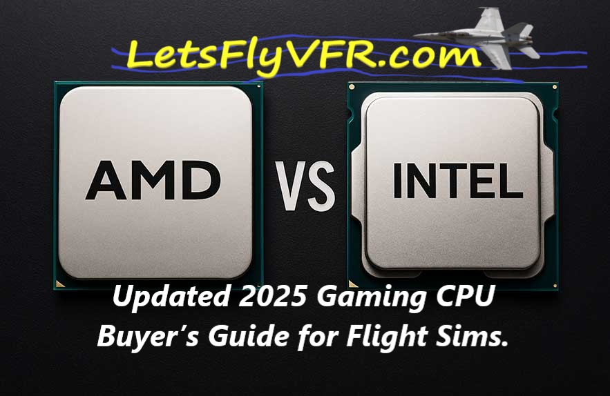 Updated 2025 Gaming CPU Buyer’s Guide for Flight Sims.