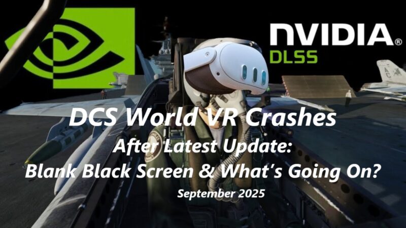 DCS World VR Crashes After Latest Update: Blank Black Screen & What’s Going On?