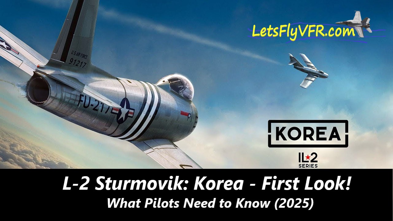 L-2 Sturmovik: Korea – First Look at DX12 Visuals, VR, and What Pilots Need to Know (2025).