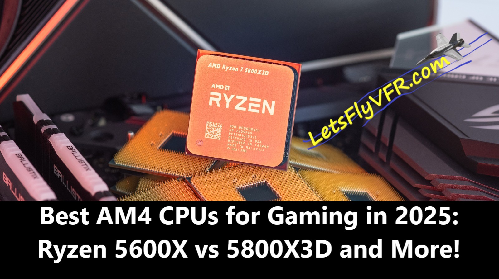 Best AM4 CPUs for Gaming in 2025: Ryzen 5600X vs 5800X3D and More!