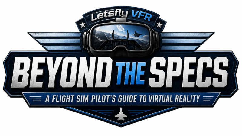 Beyond the Specs! A Flight Simmer’s Guide to Virtual Reality & Pimax VR.